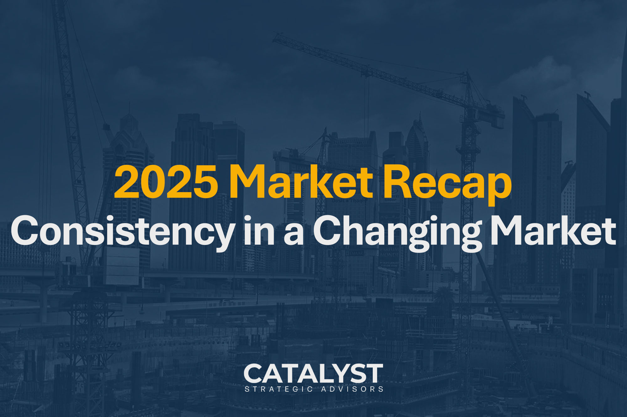 2025 Market Recap: Consistency in a Changing Market
