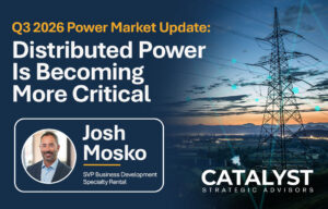 Power Market Update: Why Distributed Power Is Becoming More Critical to U.S. Energy Infrastructure